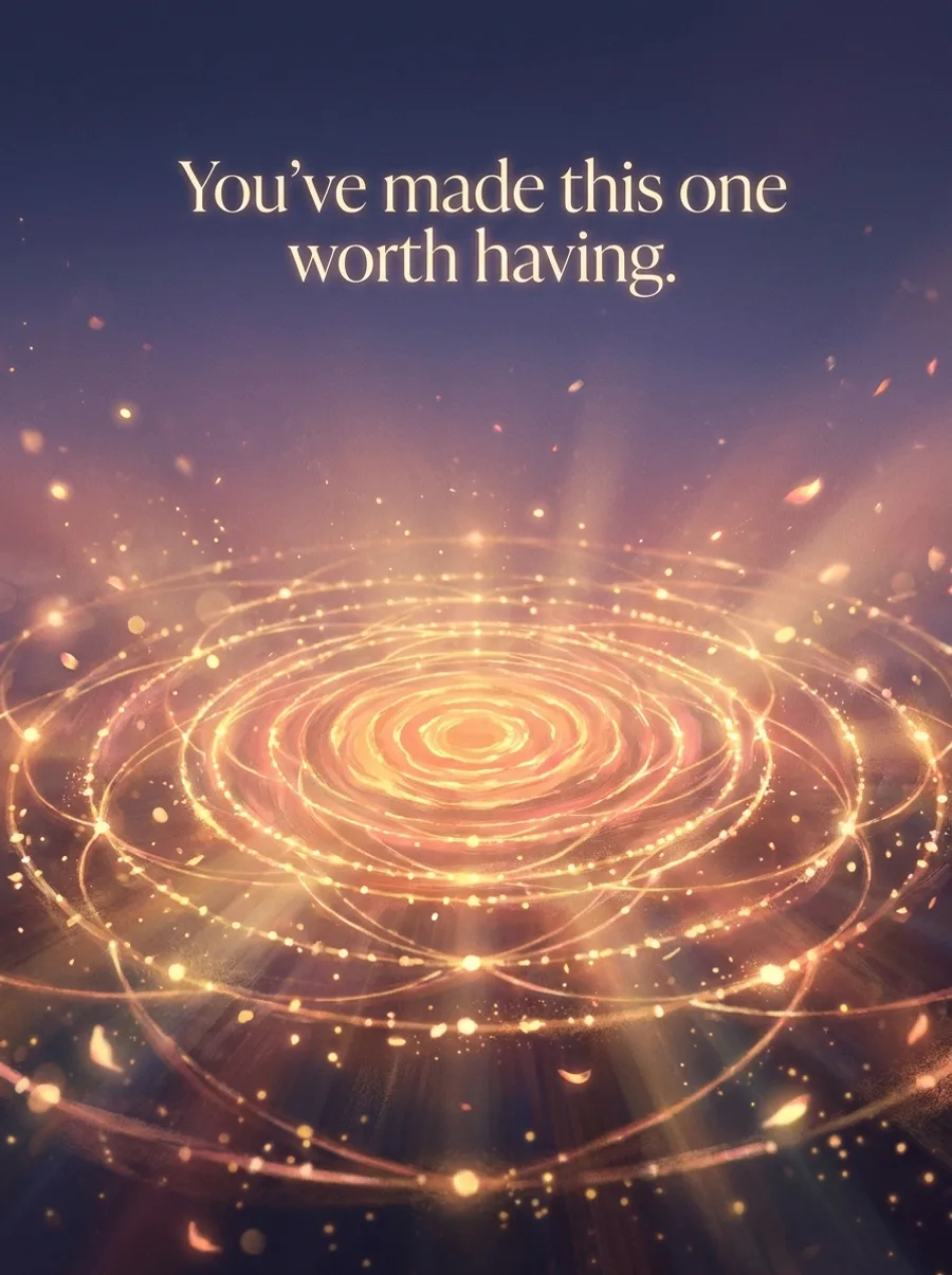 You've made this one worth having.