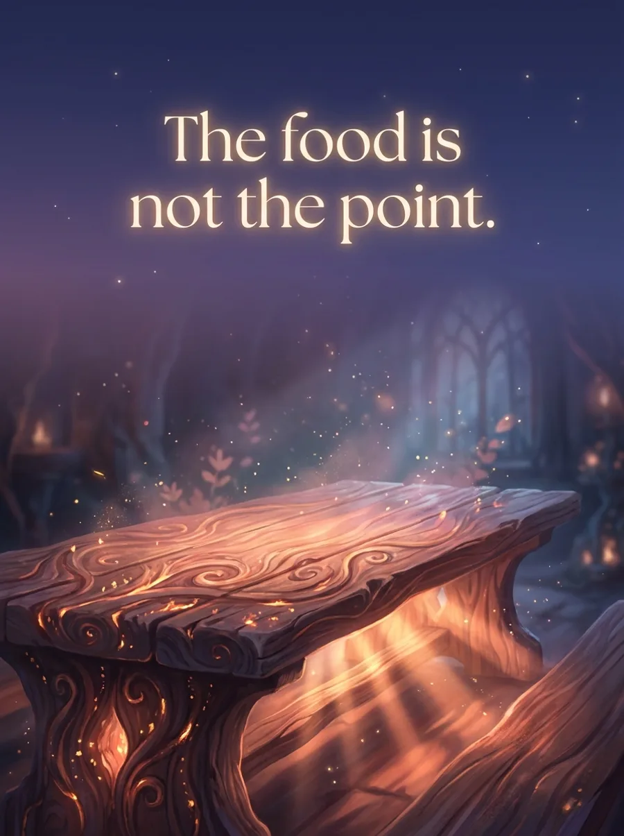 The food is not the point.