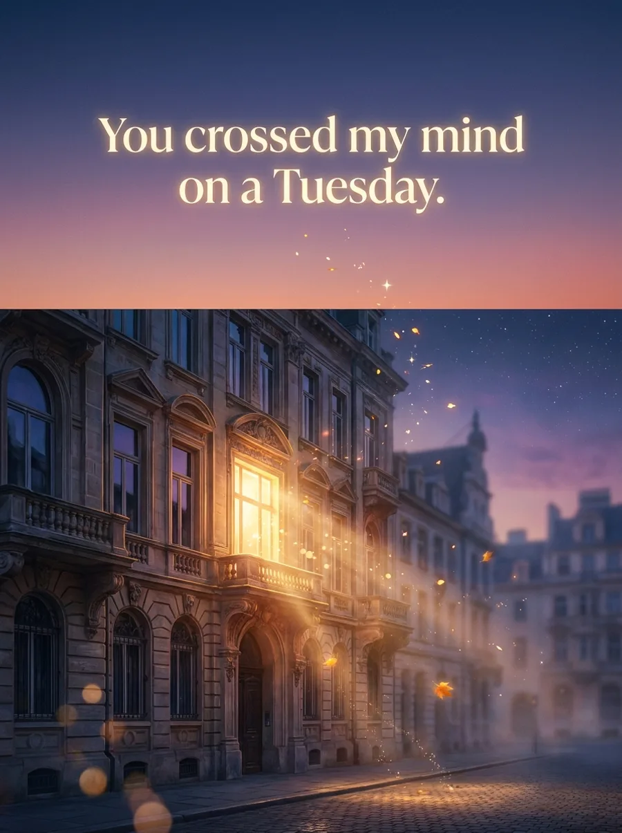 You crossed my mind on a Tuesday.
